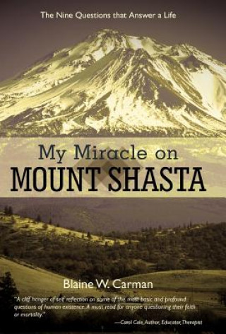 Book My Miracle on Mount Shasta Blaine W. Carman