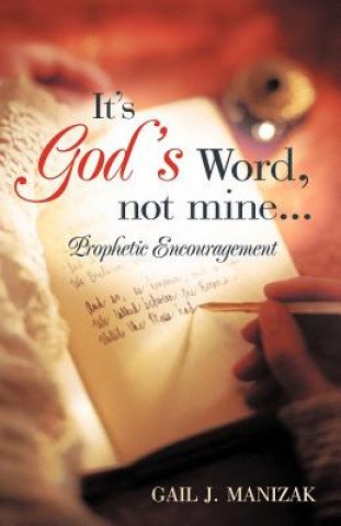 Buch It's God's Word, Not Mine... Gail J. Manizak