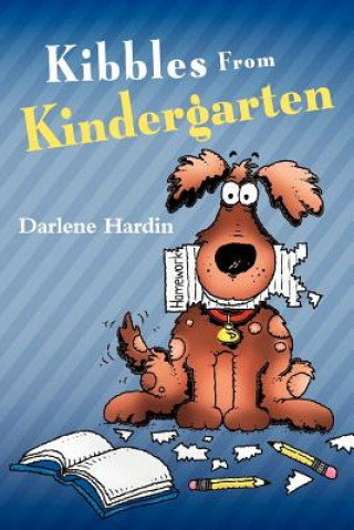 Kniha Kibbles From Kindergarten Darlene Hardin