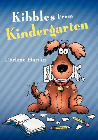 Kniha Kibbles From Kindergarten Darlene Hardin