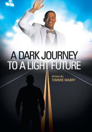 Βιβλίο Dark Journey to a Light Future Tommie Mabry