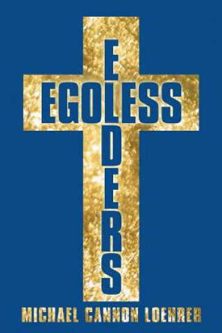 Boek Egoless Elders Michael Cannon Loehrer