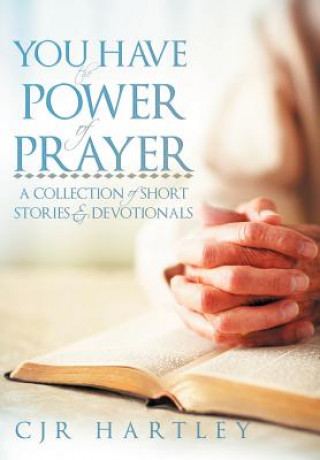 Книга You Have The Power of Prayer CJR Hartley