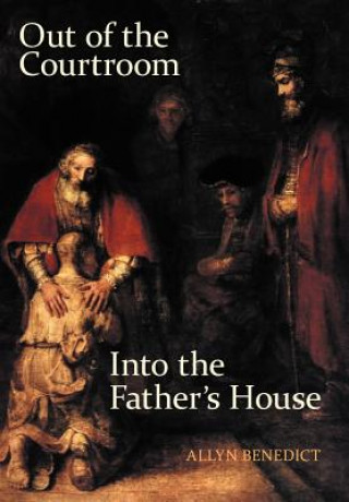 Книга Out of the Courtroom, into the Father's House Allyn Benedict