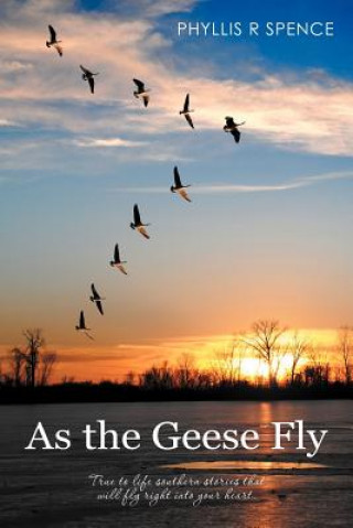 Kniha As the Geese Fly Phyllis R Spence