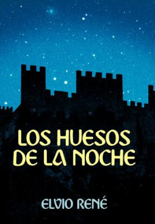 Könyv Huesos de La Noche Elvio Rene