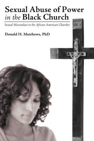 Livre Sexual Abuse of Power in the Black Church Donald H. Matthews PhD