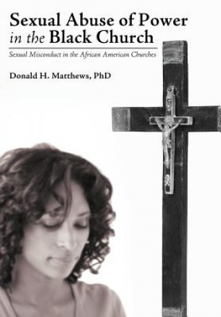 Livre Sexual Abuse of Power in the Black Church Donald H. Matthews PhD