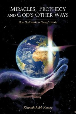 Livre Miracles, Prophecy and God's Other Ways Kenneth Robb Kersey