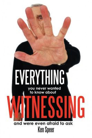 Libro Everything You Never Wanted to Know About Witnessing Ken Speer