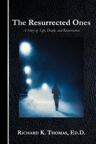 Книга Resurrected Ones Richard K. Thomas Ed.D.