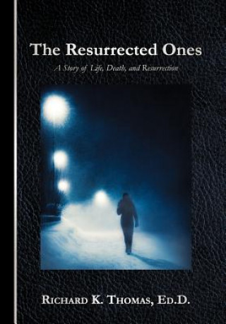Книга Resurrected Ones Richard K. Thomas Ed.D.