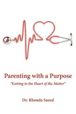 Kniha Parenting with a Purpose Dr. Rhonda Sneed