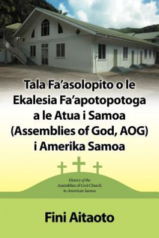 Carte Tala Fa'asolopito O Le Ekalesia Fa'apotopotoga a Le Atua I Samoa (Assemblies of God, Aog) I Amerika Samoa Fini Aitaoto