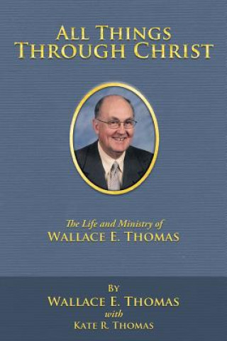 Książka All Things Through Christ Wallace E. Thomas