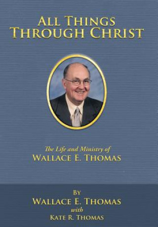 Książka All Things Through Christ Wallace E. Thomas