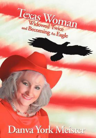 Książka Texas Woman Widowed Twice and Becoming An Eagle Danva York Meister