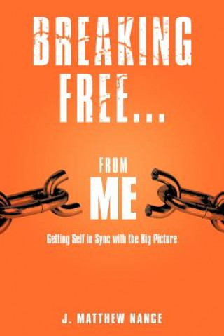 Livre Breaking Free...From Me J. Matthew Nance