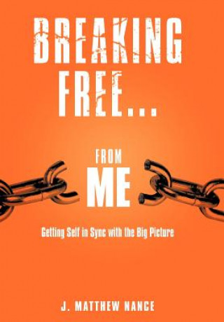 Livre Breaking Free...From Me J. Matthew Nance