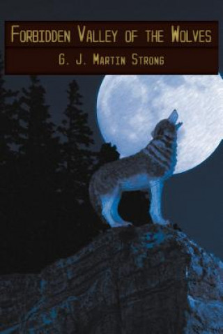 Libro Forbidden Valley of the Wolves G.J. Martin Strong