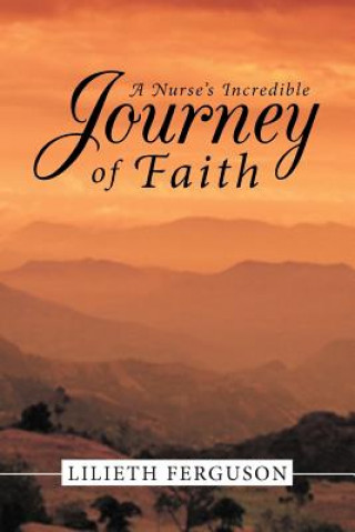 Book Nurse's Incredible Journey of Faith Lilieth Ferguson