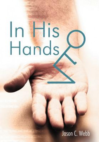 Knjiga In His Hands Jason C. Webb