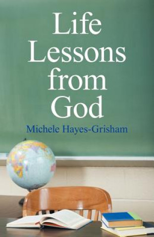 Carte Life Lessons from God Michele Hayes-Grisham