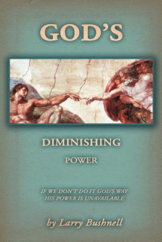 Buch God's Diminishing Power Larry Bushnell