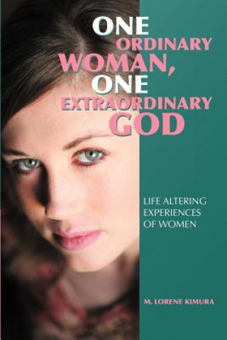 Carte One Ordinary Woman, One Extraordinary God M. Lorene Kimura