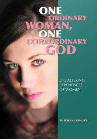 Carte One Ordinary Woman, One Extraordinary God M. Lorene Kimura