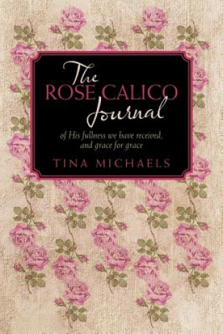 Kniha Rose Calico Journal Tina Michaels