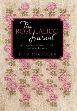 Kniha Rose Calico Journal Tina Michaels