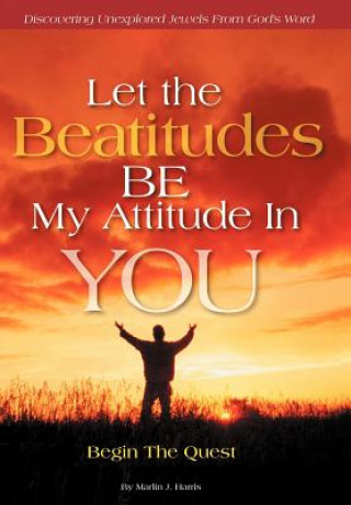 Könyv Let the Beatitudes BE My Attitude in You Marlin J. Harris