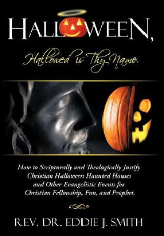 Kniha Halloween, Hallowed is Thy Name Rev. Dr. Eddie J. Smith