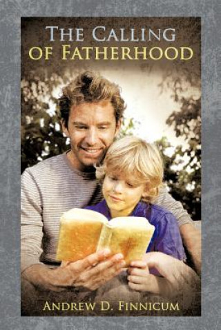Knjiga Calling of Fatherhood Andrew D. Finnicum