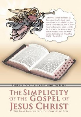 Книга Simplicity of the Gospel of Jesus Christ Brother Patrick Ambassador to Jesus