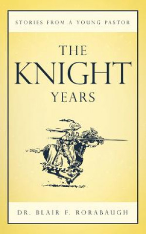 Kniha Knight Years Dr. Blair F. Rorabaugh