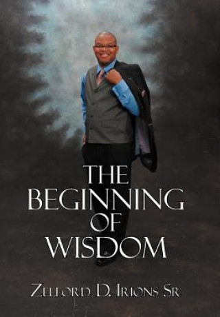 Libro Beginning of Wisdom Zelford D. Irions Sr
