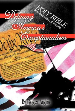 Carte Defining America's Exceptionalism Roger Anghis