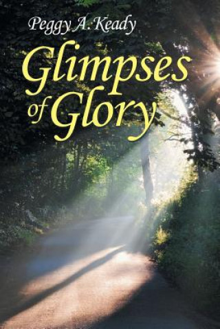 Knjiga Glimpses of Glory Peggy A. Keady