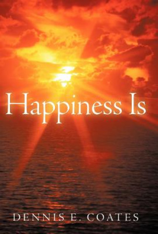 Book Happiness Is Dennis E. Coates
