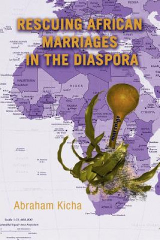 Buch Rescuing African Marriages in the Diaspora Abraham Kicha