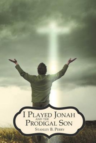 Kniha I Played Jonah and The Prodigal Son Stanley B. Perry