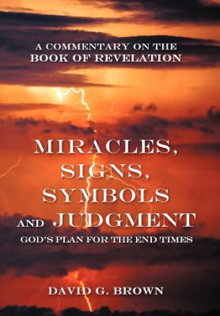 Kniha Miracles, Signs, Symbols and Judgment God's Plan for the End Times David G. Brown