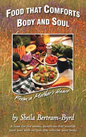 Kniha Food That Comforts Body and Soul Sheila Bertram-Byrd