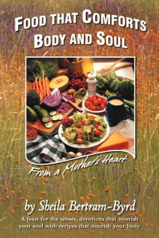 Kniha Food That Comforts Body and Soul Sheila Bertram-Byrd