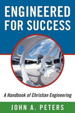 Könyv Engineered for Success John A. Peters