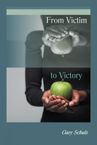 Книга From Victim to Victory Gary Schulz