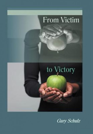 Книга From Victim to Victory Gary Schulz