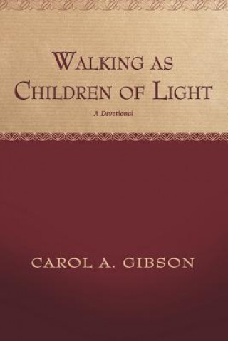 Książka Walking as Children of Light Carol Gibson